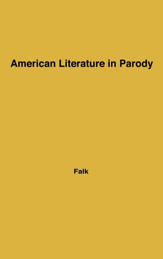 Cover for Falk · American Literature in Parody: A Collection of Parody, Satire, and Literary Burlesque of American Writers Past and Present (Gebundenes Buch) [New edition] (1977)