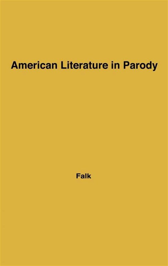 Cover for Falk · American Literature in Parody: A Collection of Parody, Satire, and Literary Burlesque of American Writers Past and Present (Gebundenes Buch) [New edition] (1977)