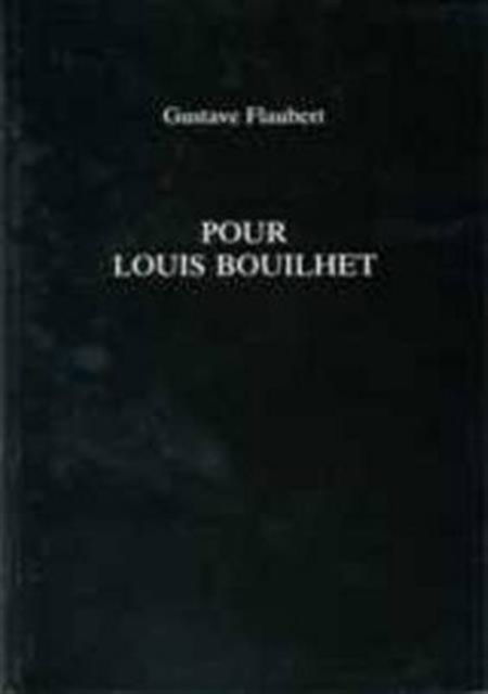 Cover for Gustave Flaubert · Pour Louis Bouilhet - Exeter French Texts (Paperback Book) (2010)