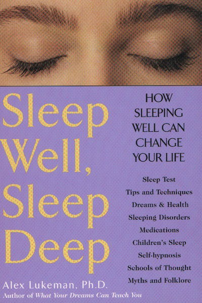 Cover for Alex Lukeman · Sleep Well, Sleep Deep: How Sleeping Well Can Change Your Life (Paperback Book) (2001)