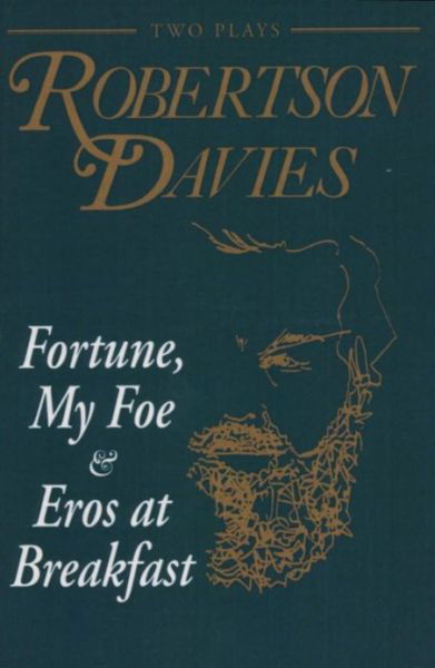 Cover for Robertson Davies · Fortune, My Foe and Eros at Breakfast (Paperback Book) (1993)