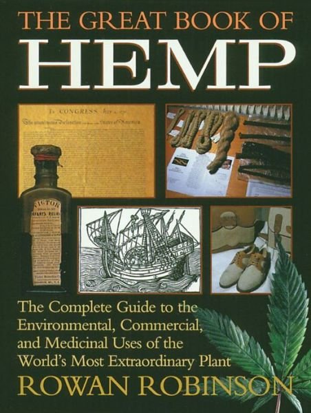 The Great Book of Hemp: The Complete Guide to the Environmental, Commercial, and Medicinal Uses of the World's Most Extraordinary Plant - Rowan Robinson - Books - Inner Traditions Bear and Company - 9780892815418 - November 1, 1995