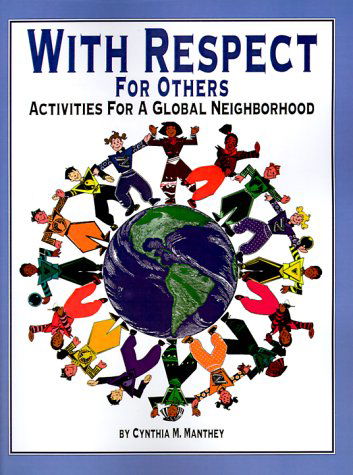 Cover for Cynthia M. Manthey · With Respect for Others: Activities for a Global Neighborhood (Paperback Book) (1998)