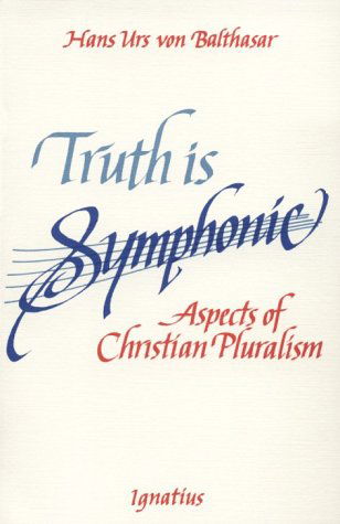 Cover for Hans Urs Von Balthasar · Truth is Symphonic: Aspects of Christian Pluralism (Paperback Book) (1987)