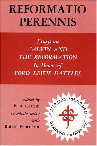 Reformatio Perennis: Essays on Calvin and the Reformation - B. A. Gerrish - Książki - Pickwick Publications - 9780915138418 - 1981