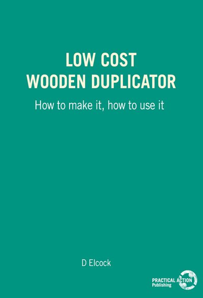 Cover for D. Elcock · Low Cost Wooden Duplicator: How to make it, how to use it (Paperback Book) (1984)
