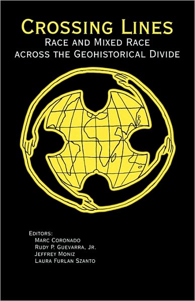 Crossing Lines: Race and Mixed Race Across the Geohistorical Divide - Marc Coronado - Books - AltaMira Press - 9780970038418 - February 1, 2005