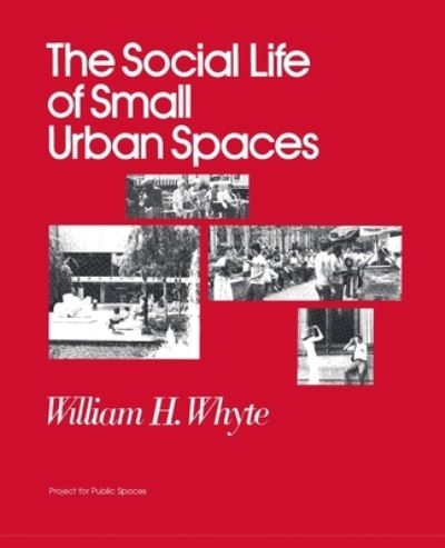 Cover for William H Whyte · The Social Life of Small Urban Spaces (Paperback Book) [8th edition] (2021)