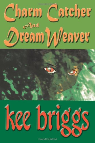 Cover for Kee Briggs · Charm Catcher and Dream Weaver: an Asti Fantasy (Paperback Book) (2010)