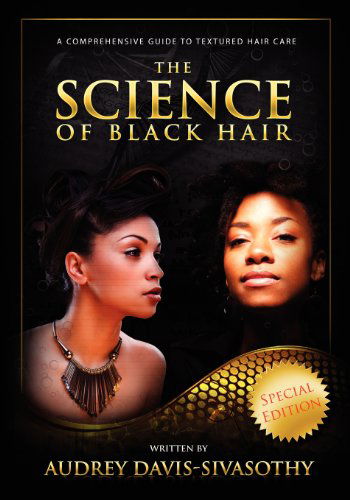 Cover for Audrey Davis-Sivasothy · The Science of Black Hair: A Comprehensive Guide to Textured Hair Care (Paperback Book) (2011)