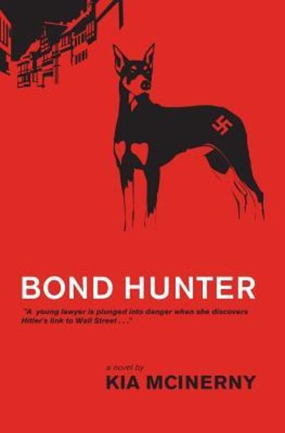 Cover for Kia McInerny · Bond Hunter : A taut international thriller - a young lawyer is plunged into danger when she discovers Hitler's link to Wall Street (Paperback Book) (2016)