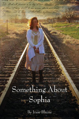 Cover for Josie Blaine · Something About Sophia (Paperback Book) [First edition] (2013)