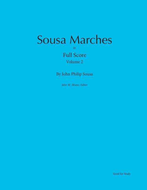 Sousa Marches in Full Score: Volume 2 - John Philip Sousa - Bøker - Colosseum Builders - 9780989980418 - 18. mai 2014