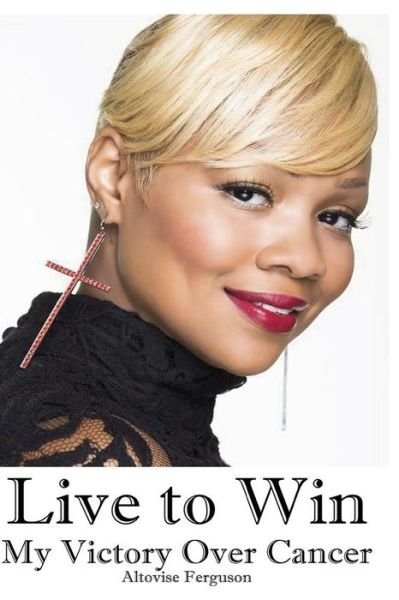 Cover for Altovise Ferguson · Live to Win (Paperback Book) (2015)