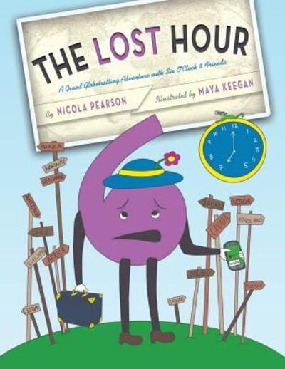 Cover for Nicola Pearson · The Lost Hour : A Grand Globetrotting Adventure with Six O'Clock &amp; Friends (Paperback Book) (2016)