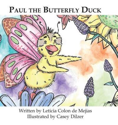 Cover for Leticia Colon De Mejias · Paul the Butterfly Duck (Hardcover Book) (2018)