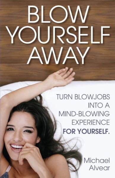 Cover for Michael Alvear · Blow Yourself Away (Paperback Book) (2016)