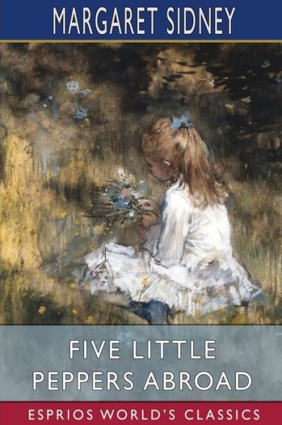 Cover for Margaret Sidney · Five Little Peppers Abroad (Esprios Classics) (Pocketbok) (2024)