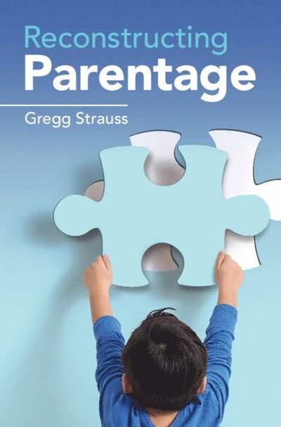 Reconstructing Parentage - Strauss, Gregg (University of Virginia) - Książki - Cambridge University Press - 9781009485418 - 31 marca 2025