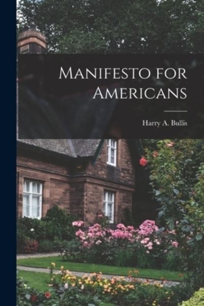 Cover for Harry a (Harry Amos) 1890-1 Bullis · Manifesto for Americans (Paperback Book) (2021)