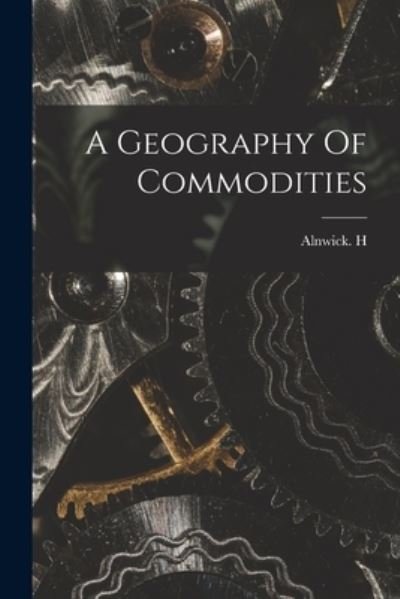 Cover for Alnwick H · A Geography Of Commodities (Taschenbuch) (2021)