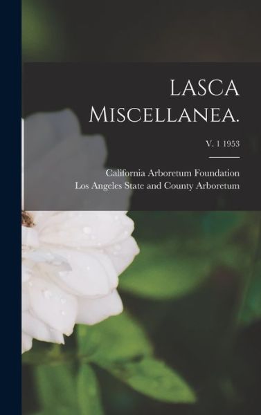 Cover for California Arboretum Foundation · LASCA Miscellanea.; v. 1 1953 (Innbunden bok) (2021)