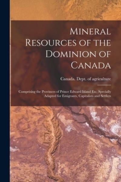 Cover for Canada Dept of Agriculture · Mineral Resources of the Dominion of Canada (Paperback Bog) (2021)