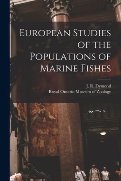 Cover for J R (John Richardson) 1887 Dymond · European Studies of the Populations of Marine Fishes (Paperback Bog) (2021)
