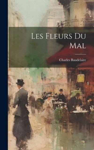 Cover for Charles Baudelaire · Fleurs du Mal (Buch) (2023)