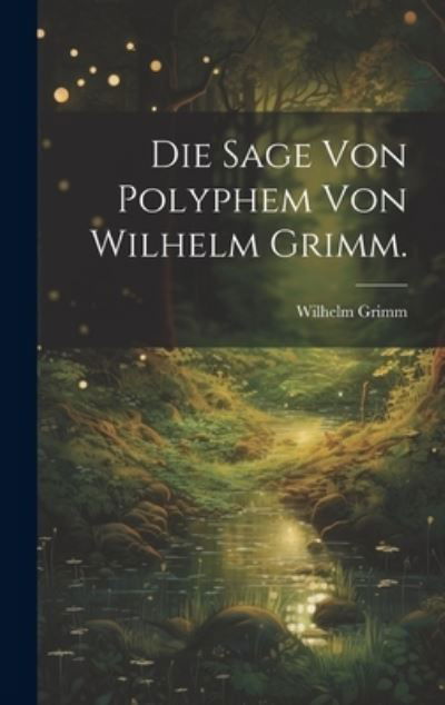 Cover for Wilhelm Grimm · Die Sage Von Polyphem Von Wilhelm Grimm (Buch) (2023)