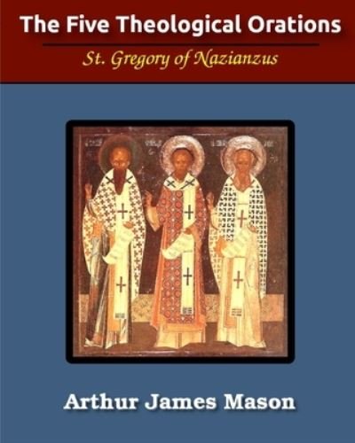 St Gregory Nazianzen · The Five Theological Orations (Illustrated) (Paperback Book) (2024)