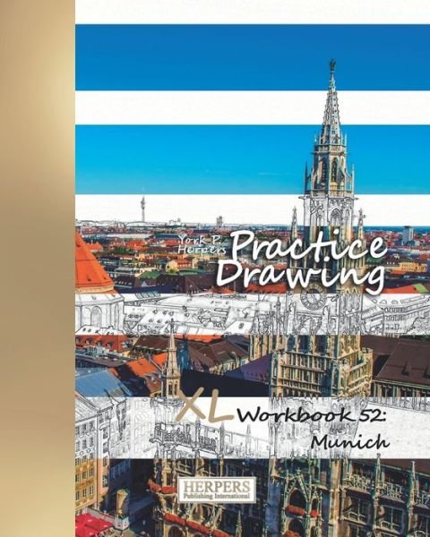 Practice Drawing - XL Workbook 52 Munich - York P. Herpers - Bøker - Independently published - 9781070113418 - 24. mai 2019
