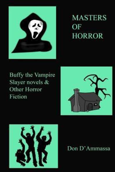 MASTERS OF HORROR : VOLUME III : Essays on Horror Fiction - Don D'Ammassa - Książki - Independently Published - 9781079107418 - 7 lipca 2019