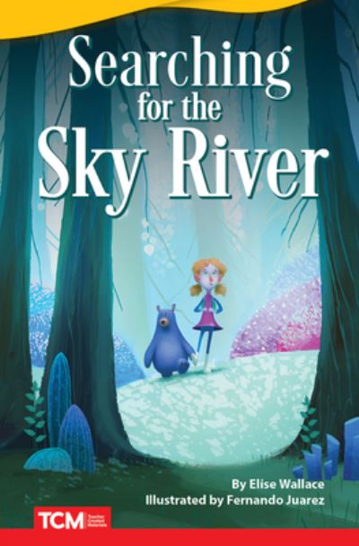 Searching for the Sky River - Elise Wallace - Książki - TEACHER CREATED MATERIALS - 9781087605418 - 1 września 2022