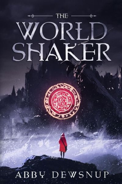 Cover for Abby Dewsnup · The World Shaker (Paperback Book) (2019)