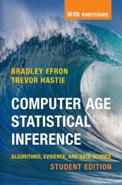 Cover for Efron, Bradley (Stanford University, California) · Computer Age Statistical Inference, Student Edition: Algorithms, Evidence, and Data Science - Institute of Mathematical Statistics Monographs (Paperback Book) (2021)
