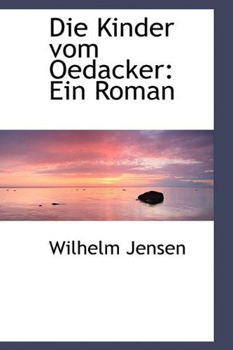 Cover for Wilhelm Jensen · Die Kinder Vom Oedacker: Ein Roman (Paperback Bog) (2009)