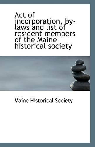 Cover for Maine Historical Society · Act of Incorporation, By-laws and List of Resident Members of the Maine Historical Society (Paperback Book) (2009)