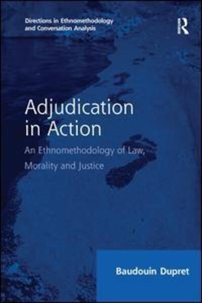 Cover for Baudouin Dupret · Adjudication in Action: An Ethnomethodology of Law, Morality and Justice - Directions in Ethnomethodology and Conversation Analysis (Paperback Bog) (2016)