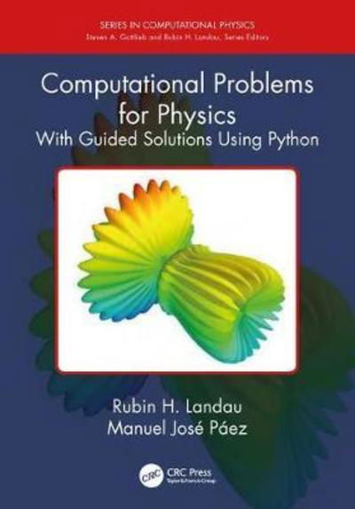 Cover for Landau, Rubin H. (Distinguished Professor Emeritus, Oregon State University, USA) · Computational Problems for Physics: With Guided Solutions Using Python - Series in Computational Physics (Paperback Bog) (2018)
