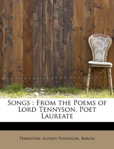 Cover for Baron Tennyson Alfred Tennyson · Songs: from the Poems of Lord Tennyson, Poet Laureate (Paperback Book) (2011)