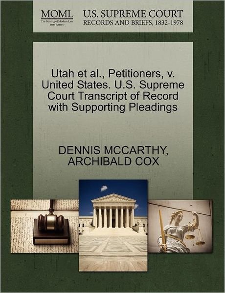 Cover for Dennis Mccarthy · Utah et Al., Petitioners, V. United States. U.s. Supreme Court Transcript of Record with Supporting Pleadings (Taschenbuch) (2011)