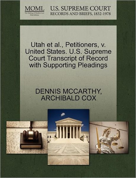 Utah et Al., Petitioners, V. United States. U.s. Supreme Court Transcript of Record with Supporting Pleadings - Dennis Mccarthy - Books - Gale Ecco, U.S. Supreme Court Records - 9781270487418 - October 29, 2011