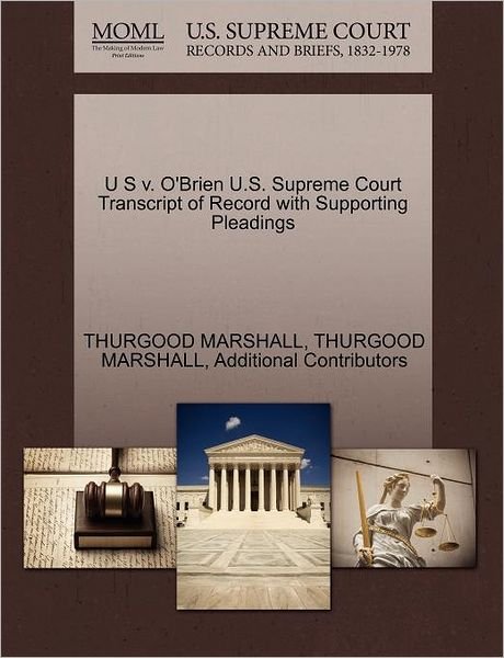 Cover for Thurgood Marshall · U S V. O'brien U.s. Supreme Court Transcript of Record with Supporting Pleadings (Paperback Bog) (2011)