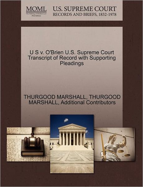 Cover for Thurgood Marshall · U S V. O'brien U.s. Supreme Court Transcript of Record with Supporting Pleadings (Paperback Book) (2011)