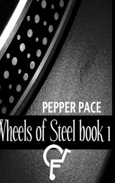 Cover for Pepper Pace · Wheels Of Steel book 1 (Hardcover Book) (2014)