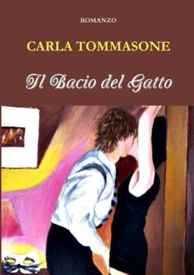 Cover for Carla Tommasone · Il Bacio Del Gatto (Taschenbuch) (2015)