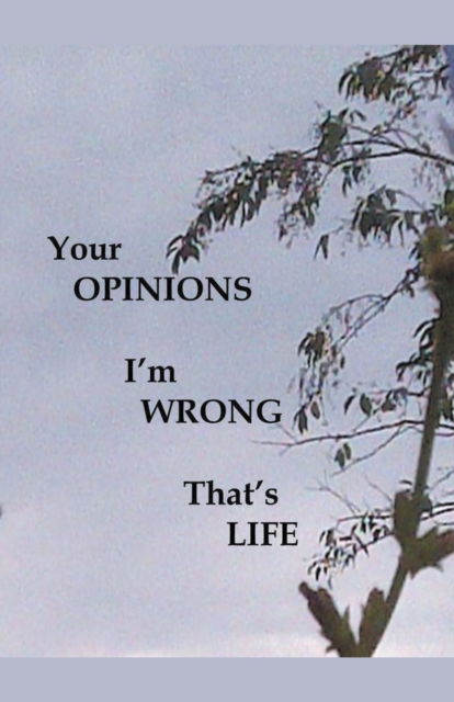 Cover for James Greene · Your Opinions I'm Wrong That's Life (Taschenbuch) (2020)