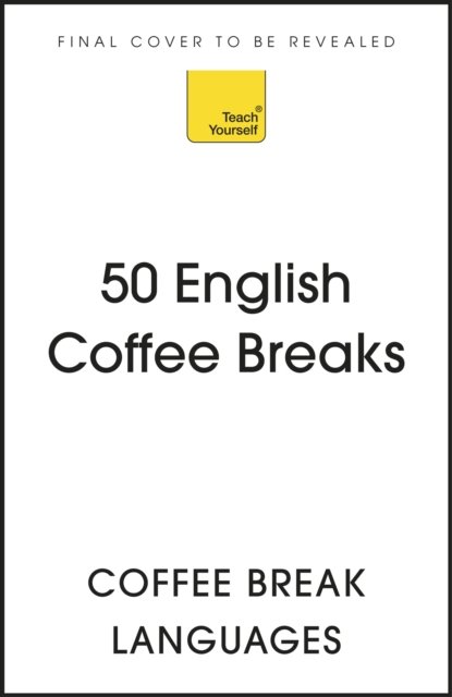 50 English Coffee Breaks: Short activities to improve your English one cup at a time - 50 Coffee Breaks Series - Coffee Break Languages - Books - John Murray Press - 9781399810418 - December 7, 2023
