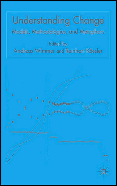 Cover for Andreas Wimmer · Understanding Change: Models, Methodologies and Metaphors (Hardcover Book) [2006 edition] (2005)